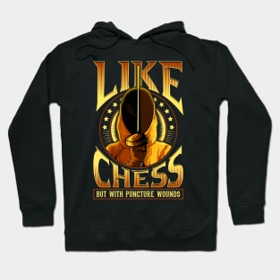 Like Chess But With Puncture Wounds Funny Fencing Hoodie